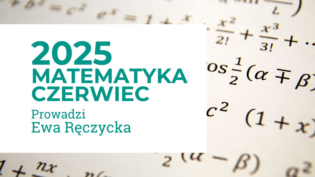 Czerwiec Matematyka do matury 2025